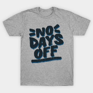 No Days Off T-Shirt